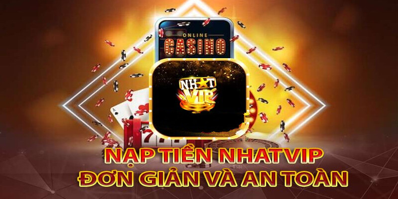 Dieu Kien Can Co De Nap Tien Nhatvip
